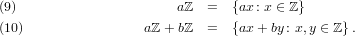 (9)                      aℤ  =   {ax: x ∈ ℤ }

(10)                 aℤ+ bℤ  =   {ax+ by: x,y ∈ ℤ }.
