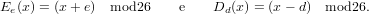 Ee(x) = (x+ e) mod26    e    Dd(x) = (x − d) mod26.
