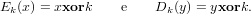 Ek(x) = xxork   e    Dk (y) = yxork.
