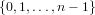 {0,1,...,n− 1}