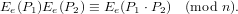 Ee(P1)Ee(P2 ) ≡ Ee(P1 ⋅P2) (mod n).
