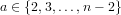 a ∈ {2,3,...,n− 2} 