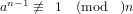 an−1 ⁄≡  1  (mod   )n   