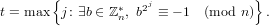        {                          }
t = max j: ∃b ∈ ℤ ∗n, b2j ≡ − 1 (mod n) .
