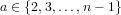 a ∈ {2,3,...,n− 1} 