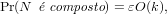 Pr(N  ˊe composto) = εO(k),
