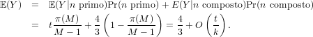 E (Y )  =  E(Y|n primo()Pr(n primo ))+ E(Y |n c(omp)osto)Pr(n composto)
           π(M-)-  4     -π(M-)    4      t-
       =  tM − 1 + 3  1− M  − 1  = 3 + O  k  .
