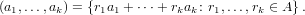 (a1,...,ak) = {r1a1 + ⋅⋅⋅+ rkak : r1,...,rk ∈ A}.
