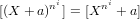        ni     ni
[(X + a) ] = [X + a]
