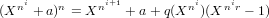   ni    n    ni+1         ni   nir
(X   + a) = X     + a+ q(X  )(X    − 1)
