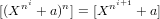    ni    n     ni+1
[(X   + a) ] = [X    + a]
