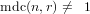 mdc (n,r) ⁄=  1   