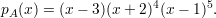 p  (x) = (x - 3)(x+ 2)4(x - 1)5.
 A
