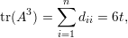          n
tr(A3) = ∑  d  = 6t,
            ii
        i=1  