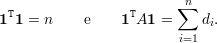                         ∑n
1T1 = n     e    1TA1 =     di.
                         i=1
