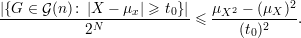 |{G ∈ G (n): |X - μ | ≥ t }|  μ   - (μ )2
------------N-----x----0--≤  -X2----2X--.
           2                    (t0)
