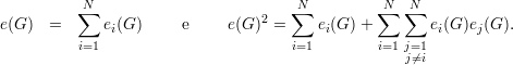           N                          N          N  N
          ∑                      2  ∑          ∑  ∑
e(G)  =      ei(G )     e    e(G ) =     ei(G )+        ei(G )ej(G ).
          i=1                         i=1        i=1 j=j⁄=1i
