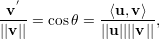   ′
-v-- = cosθ = -⟨u,v-⟩-,
||v ||          ||u ||||v||  